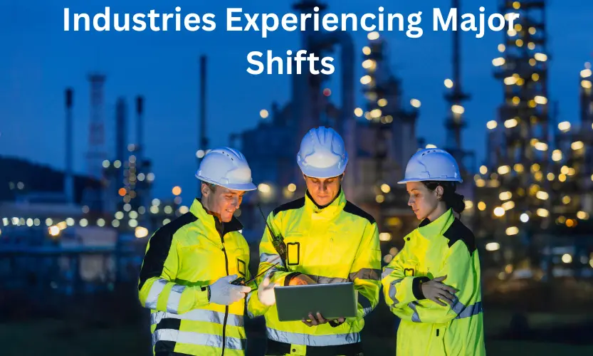 industries experiencing major shifts