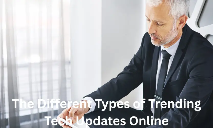 the different types of trending tech updates online