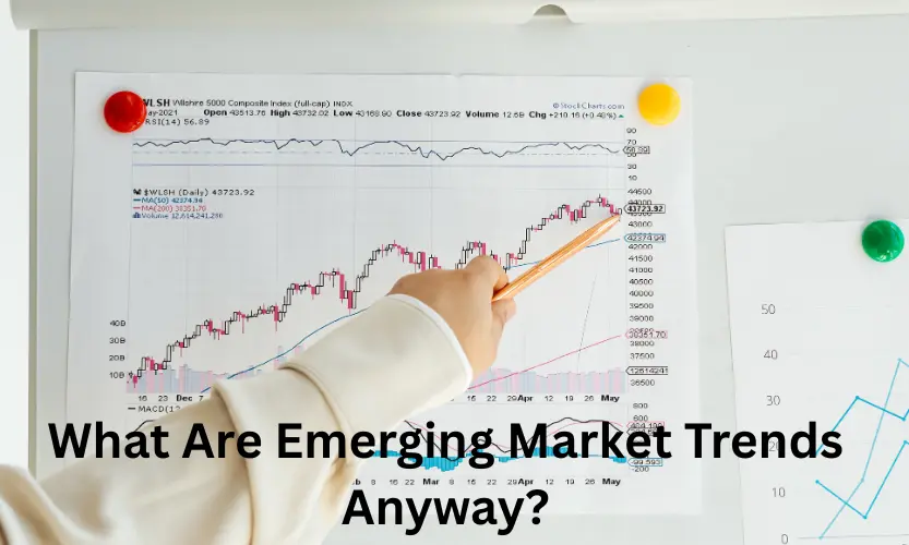 what are emerging market trends anyway?