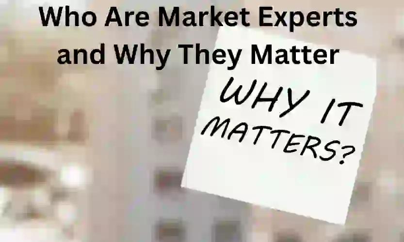 who are market experts and why they matter