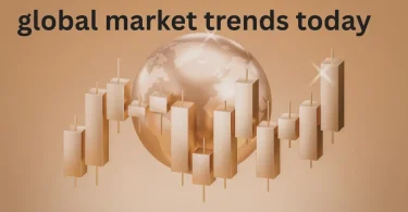 global market trends today