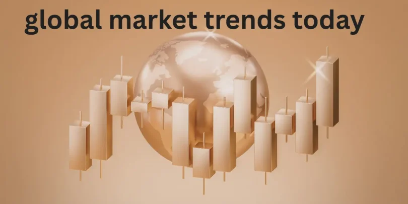 global market trends today